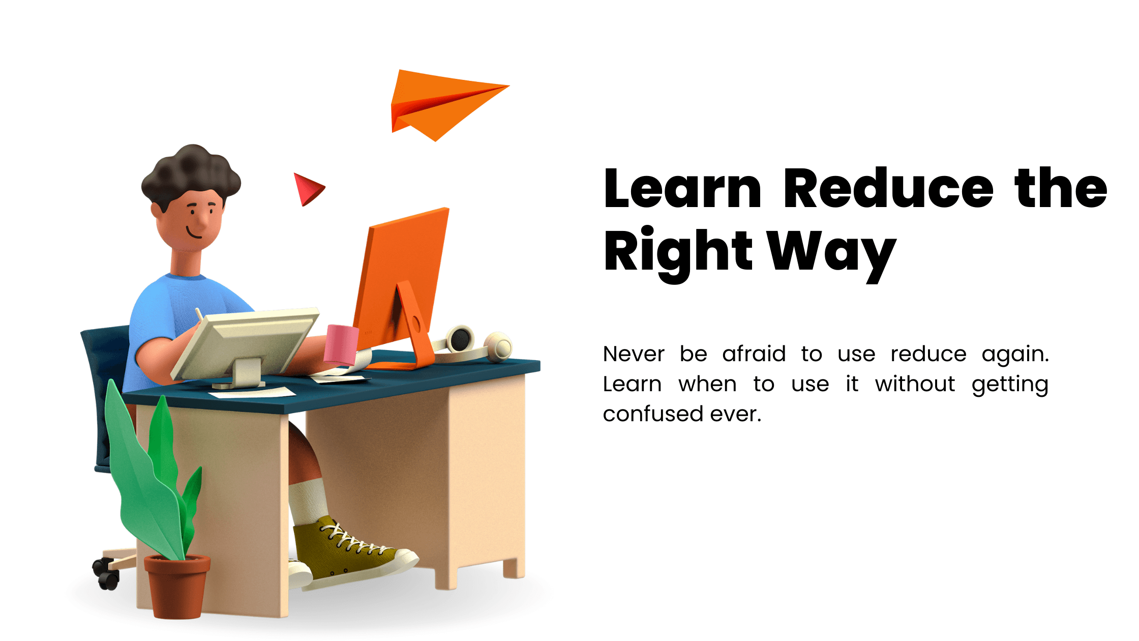 Learn Reduce The Right Way.
